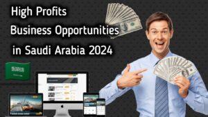 Business opportunities in Saudi Arabia